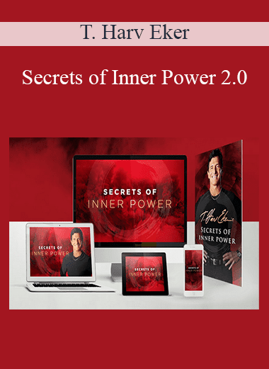 Secrets of Inner Power 2.0 - T. Harv Eker