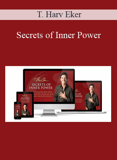 Secrets of Inner Power - T. Harv Eker