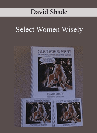 Select Women Wisely - David Shade
