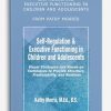 [Download Now] Self-Regulation & Executive Functioning in Children and Adolescents: Visual Strategies and Hands-on Techniques to Provide Structure