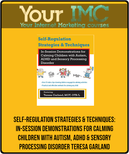 [Download Now] Self-Regulation Strategies & Techniques: In-Session Demonstrations for Calming Children with Autism