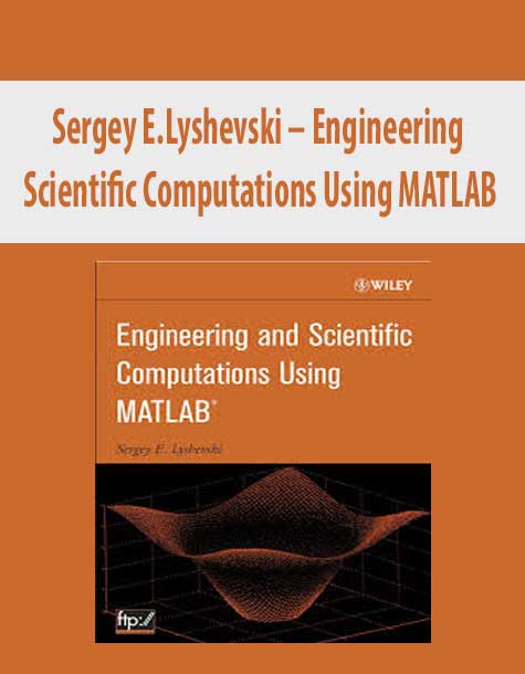 Sergey E.Lyshevski – Engineering & Scientific Computations Using MATLAB
