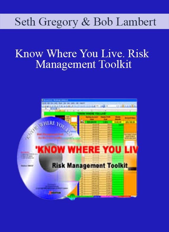 Seth Gregory & Bob Lambert – Know Where You Live. Risk Management Toolkit