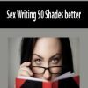Sex Writing 50 Shades better