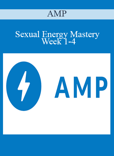 Sexual Energy Mastery Week 1-4 - AMP