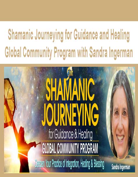 [Download Now] Shamanic Journeying for Guidance and Healing Global Community Program with Sandra Ingerman