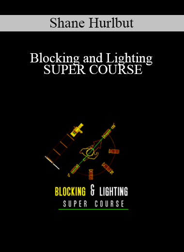 Shane Hurlbut - Blocking and Lighting SUPER COURSE