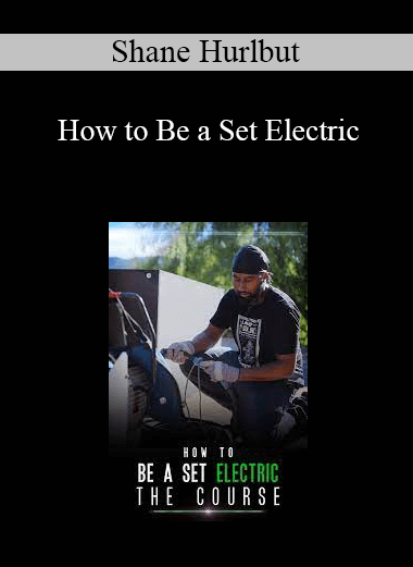 Shane Hurlbut - How to Be a Set Electric