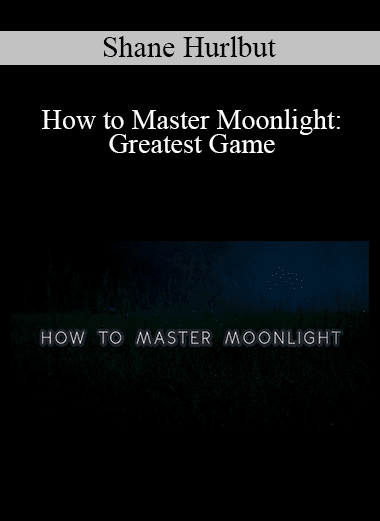 Shane Hurlbut - How to Master Moonlight: Greatest Game