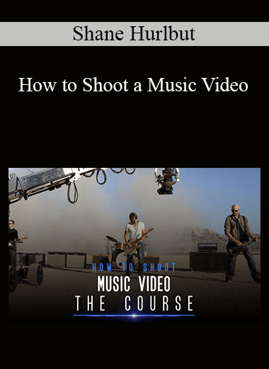 Shane Hurlbut - How to Shoot a Music Video