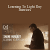 Shane Hurlbut - Learning To Light Day Interiors