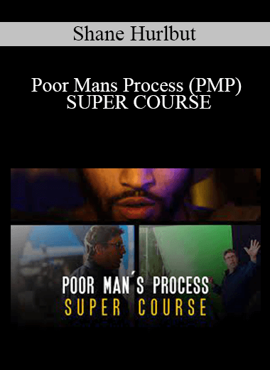 Shane Hurlbut - Poor Mans Process (PMP) SUPER COURSE