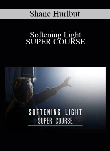 Shane Hurlbut - Softening Light SUPER COURSE