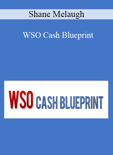 Shane Melaugh - WSO Cash Blueprint