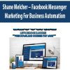 [Download Now] Shane Melcher – Facebook Messenger Marketing For Business Automation