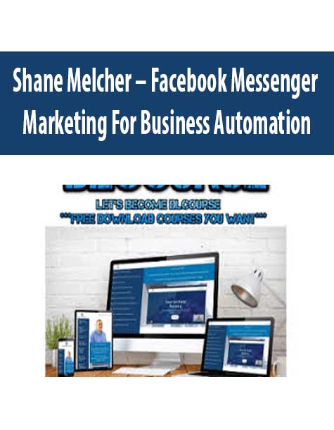 [Download Now] Shane Melcher – Facebook Messenger Marketing For Business Automation
