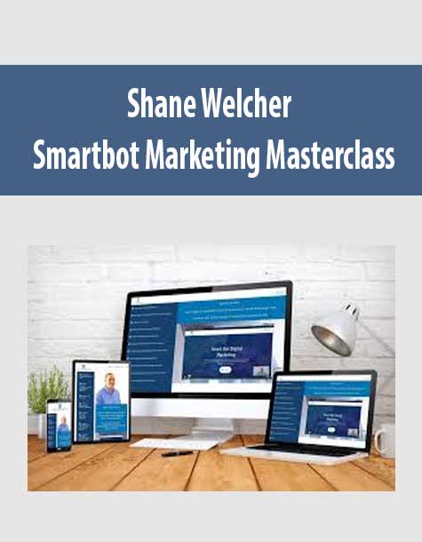 Shane Welcher – Smartbot Marketing Masterclass