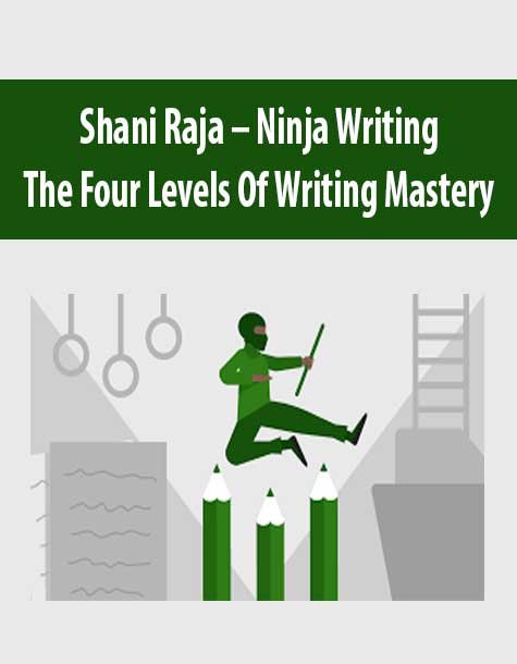 Shani Raja – Ninja Writing: The Four Levels Of Writing Mastery