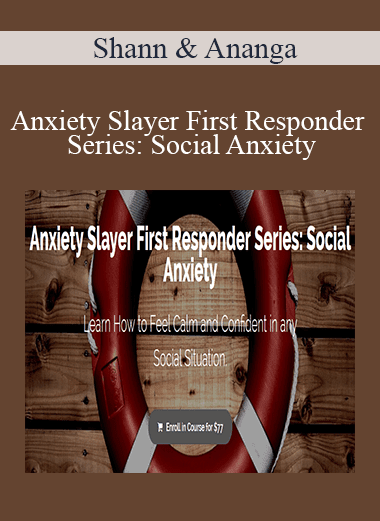 Shann & Ananga - Anxiety Slayer First Responder Series: Social Anxiety