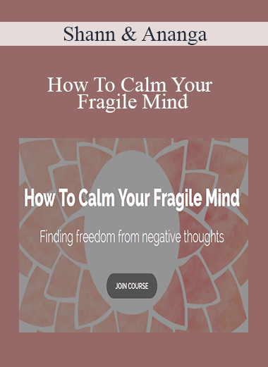 Shann & Ananga - How To Calm Your Fragile Mind