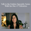 Shannon O'Hara - Talk to the Entities Specialty Series Walk Ins Dec-15 Teleseries