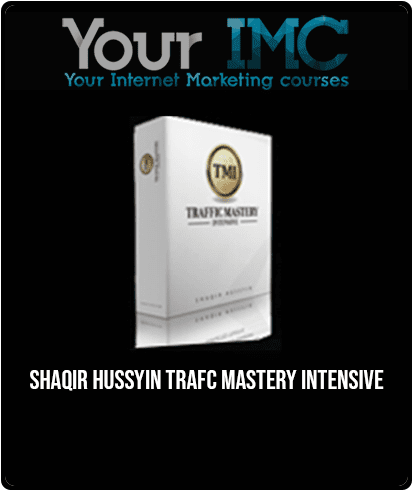 [Download Now] Shaqir Hussyin - Trafc Mastery Intensive