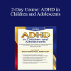 Sharon Saline - 2-Day Course: ADHD in Children and Adolescents: Evidence-Based Interventions to Improve Behavior