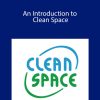 Shaun Hotchkiss and Chris Grimsley - An Introduction to Clean Space