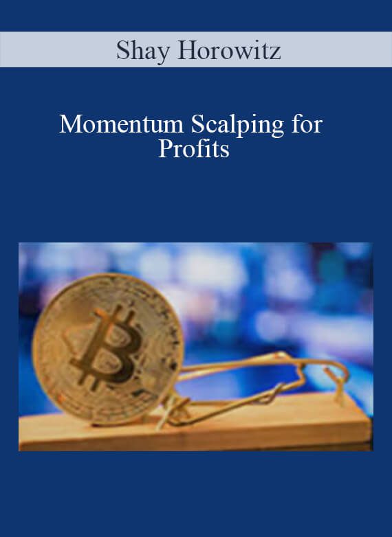 Shay Horowitz – Momentum Scalping for Profits