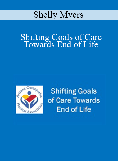 Shelly Myers - Shifting Goals of Care Towards End of Life
