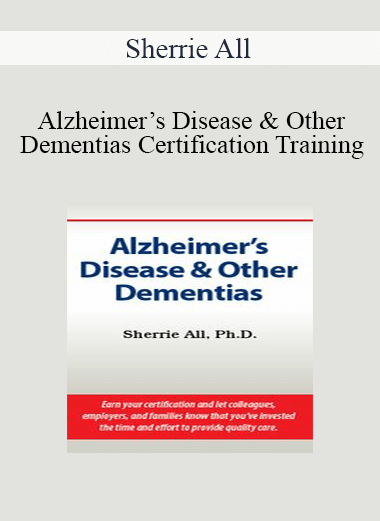 Sherrie All - Alzheimer’s Disease & Other Dementias Certification Training