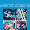 Shilpa Lalit - 4 CLASSES BUNDLE :- HOW TO PAINT FOUR BEAUTIFUL MIXED MEDIA GIRLS ON PAPER