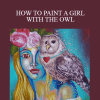 Shilpa Lalit - HOW TO PAINT A GIRL WITH THE OWL