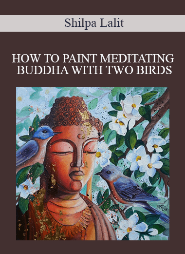 Shilpa Lalit - HOW TO PAINT MEDITATING BUDDHA WITH TWO BIRDS