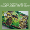 Shilpa Lalit - HOW TO PAINT MOM BIRD IN A BEAUTIFUL FOREST BRINGING FOOD FOR HER BABY BIRDS