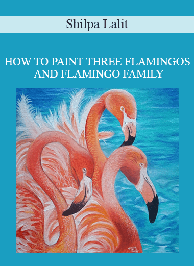 Shilpa Lalit - HOW TO PAINT THREE FLAMINGOS AND FLAMINGO FAMILY