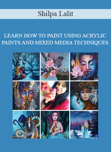 Shilpa Lalit - LEARN HOW TO PAINT USING ACRYLIC PAINTS AND MIXED MEDIA TECHNIQUES EACH MONTH