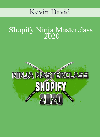 Shopify Ninja Masterclass 2020 - Kevin David