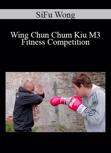 SiFu Wong - Wing Chun Chum Kiu M3 Fitness Competition