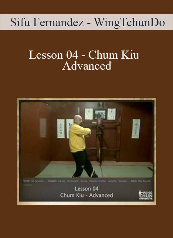 [Download Now] Sifu Fernandez - WingTchunDo - Lesson 04 - Chum Kiu - Advanced