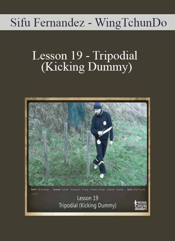 [Download Now] Sifu Fernandez - WingTchunDo - Lesson 19 - Tripodial (Kicking Dummy)