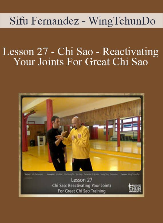 [Download Now] Sifu Fernandez - WingTchunDo - Lesson 27 - Chi Sao - Reactivating Your Joints For Great Chi Sao