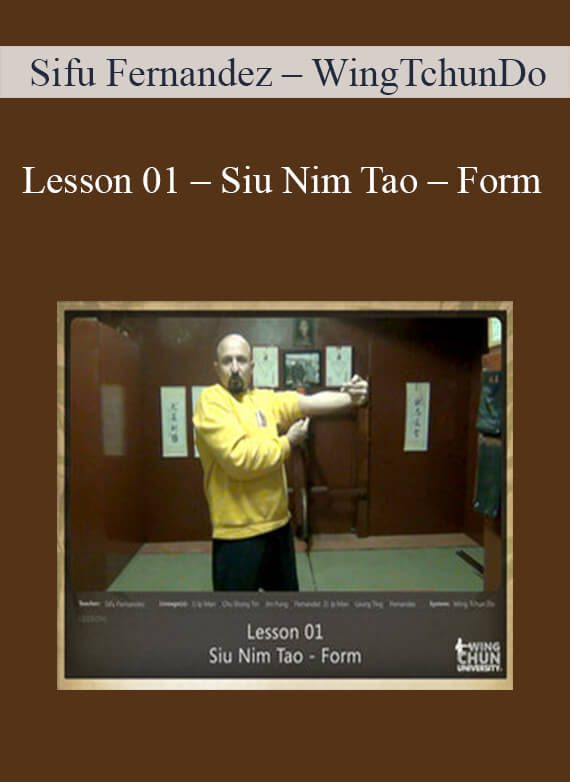 [Download Now] Sifu Fernandez - WingTchunDo - Lesson 01 - Siu Nim Tao - Form