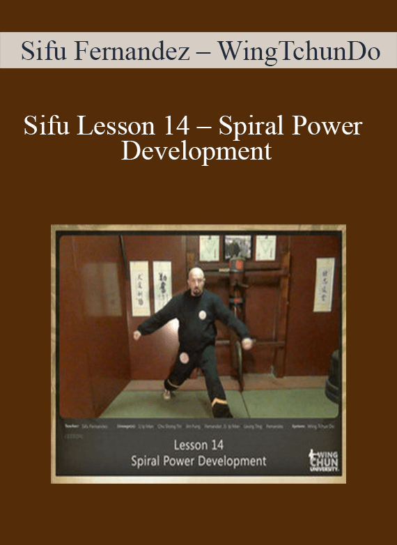 [Download Now] Sifu Fernandez - WingTchunDo - Lesson 14 - Spiral Power Development
