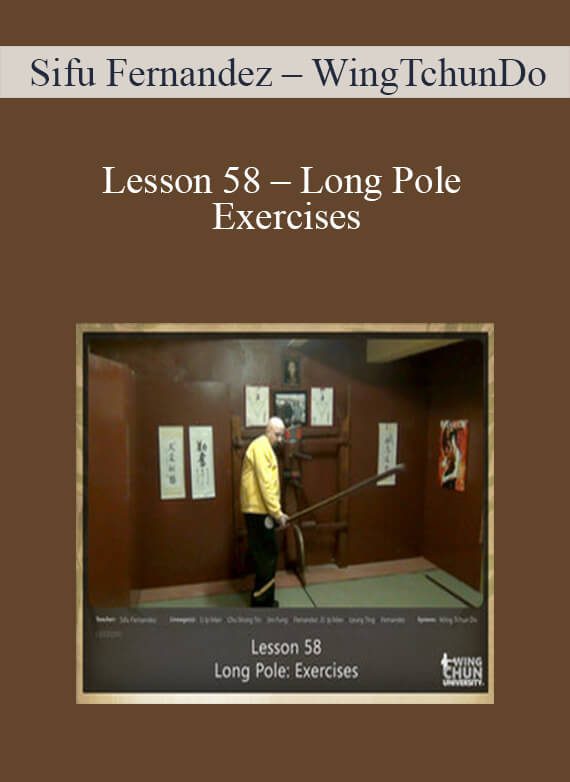 [Download Now] Sifu Fernandez – WingTchunDo – Lesson 58 – Long Pole – Exercises