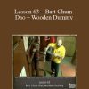 [Download Now] Sifu Fernandez – WingTchunDo – Lesson 63 – Bart Chum Dao – Wooden Dummy