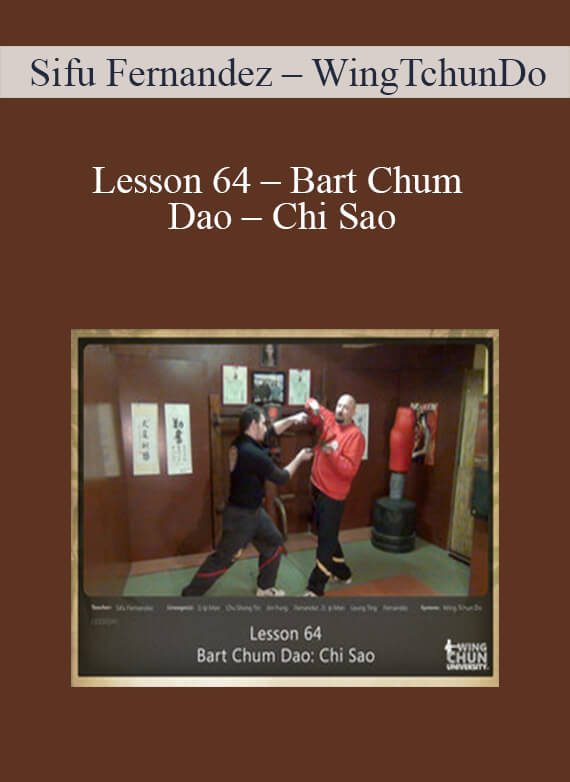 [Download Now] Sifu Fernandez – WingTchunDo – Lesson 64 – Bart Chum Dao – Chi Sao