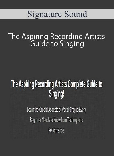 Signature Sound – The Aspiring Recording Artists Guide to Singing
