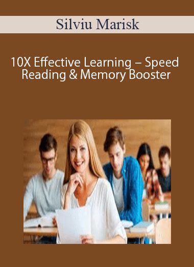 Silviu Marisk – 10X Effective Learning – Speed Reading & Memory Booster