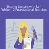 Singing Lessons with Lari White – 2 Foundational Exercises